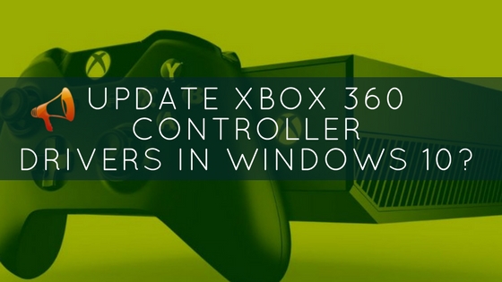 how to download xbox 360 controller driver windows 10